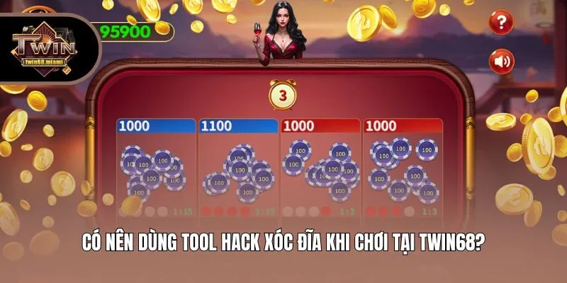 Có nên dùng tool hack xóc đĩa khi chơi tại Twin68?