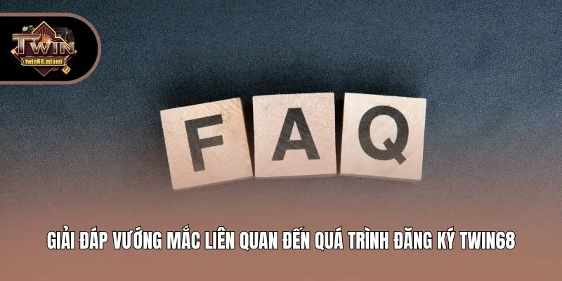 Giải đáp vướng mắc liên quan đến quá trình đăng ký Twin68