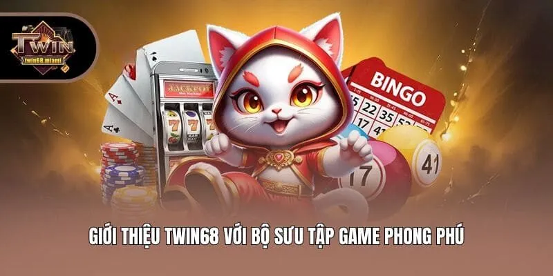 Giới thiệu Twin68 với bộ sưu tập game phong phú