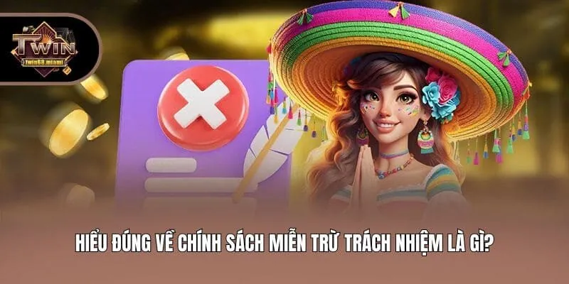 Hiểu đúng về chính sách miễn trừ trách nhiệm Twin68 là gì?