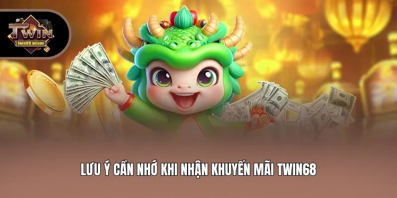 Lưu ý cần nhớ khi nhận khuyến mãi Twin68