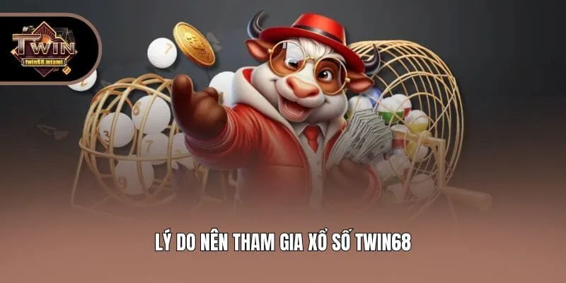 Lý do nên tham gia xổ số Twin68