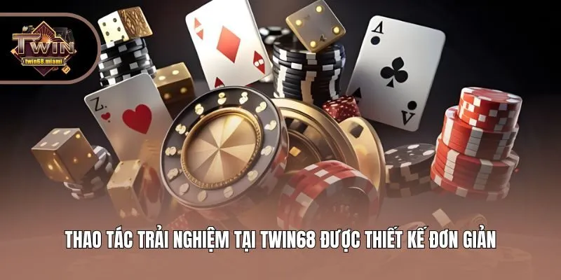Thao tác trải nghiệm tại Twin68 được thiết kế đơn giản