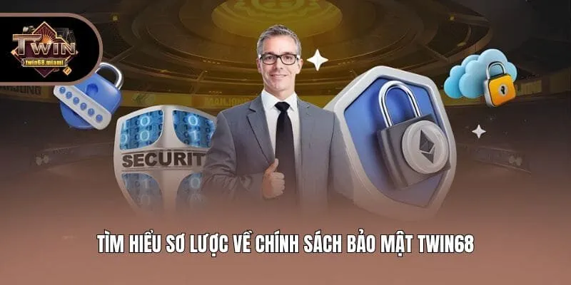 Tìm hiểu sơ lược về chính sách bảo mật Twin68