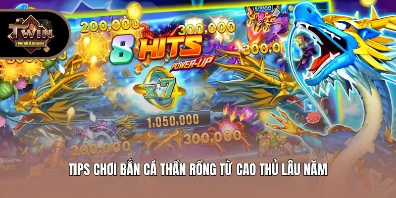 Tips chơi bắn cá thần rồng từ cao thủ lâu năm