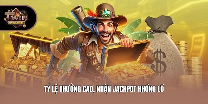 Tỷ lệ thưởng cao, nhận Jackpot khổng lồ
